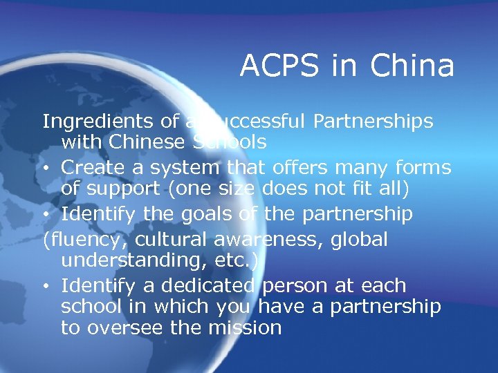 ACPS in China Ingredients of a Successful Partnerships with Chinese Schools • Create a