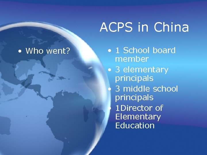 ACPS in China • Who went? • 1 School board member • 3 elementary