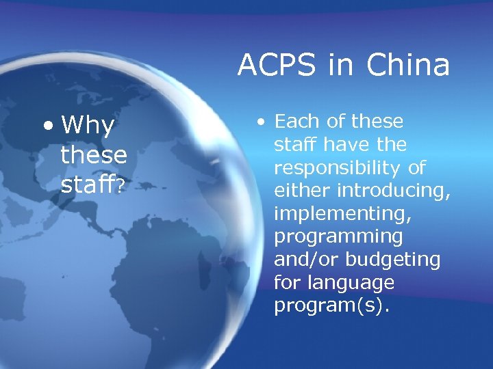 ACPS in China • Why these staff? • Each of these staff have the