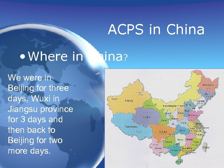 ACPS in China • Where in China? We were in Beijing for three days,