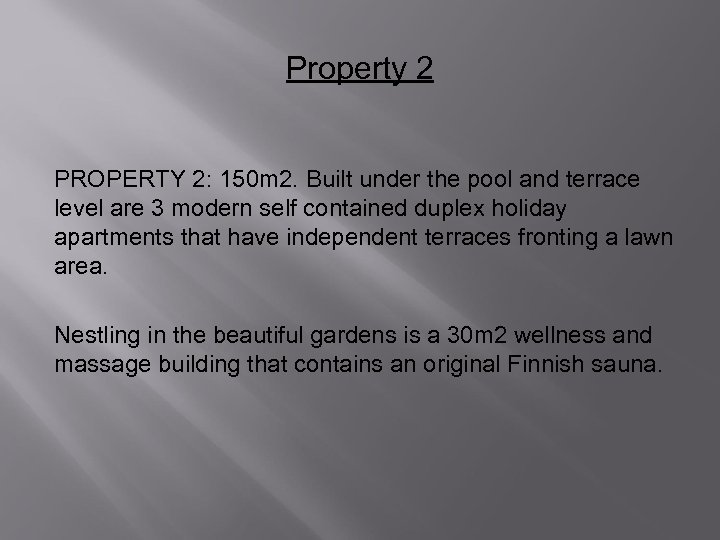 Property 2 PROPERTY 2: 150 m 2. Built under the pool and terrace level