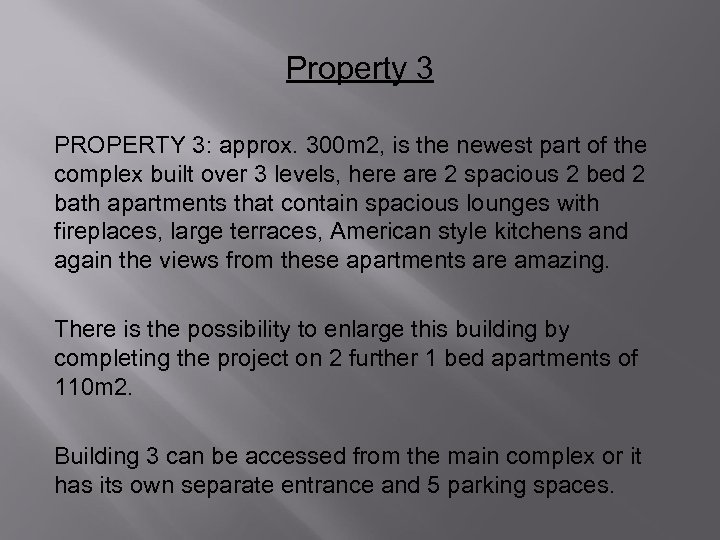 Property 3 PROPERTY 3: approx. 300 m 2, is the newest part of the