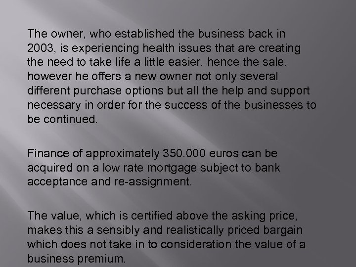 The owner, who established the business back in 2003, is experiencing health issues that