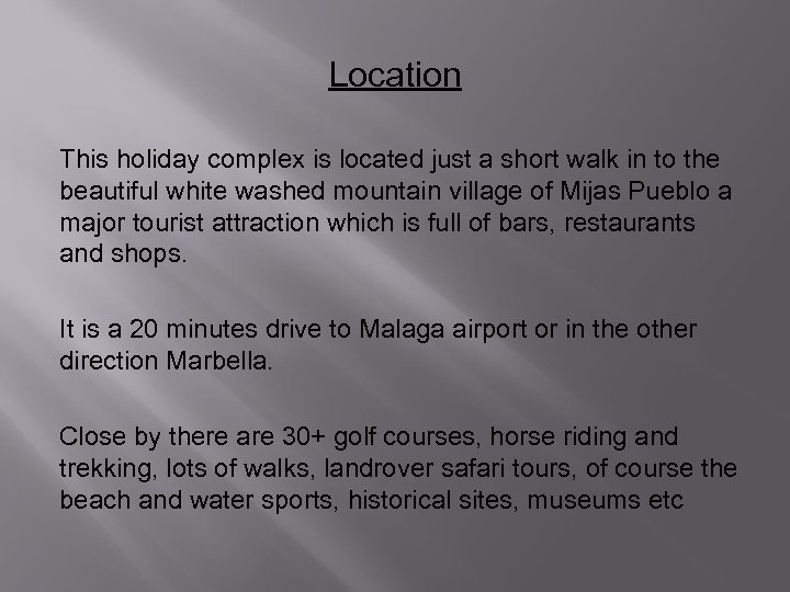 Location This holiday complex is located just a short walk in to the beautiful