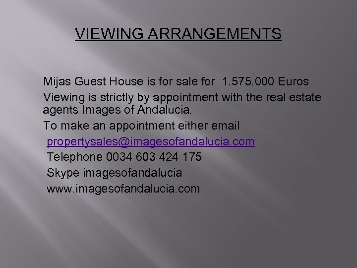 VIEWING ARRANGEMENTS Mijas Guest House is for sale for 1. 575. 000 Euros Viewing