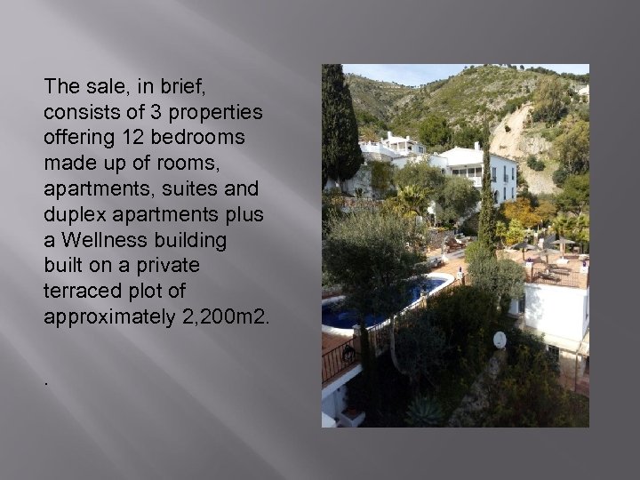 The sale, in brief, consists of 3 properties offering 12 bedrooms made up of