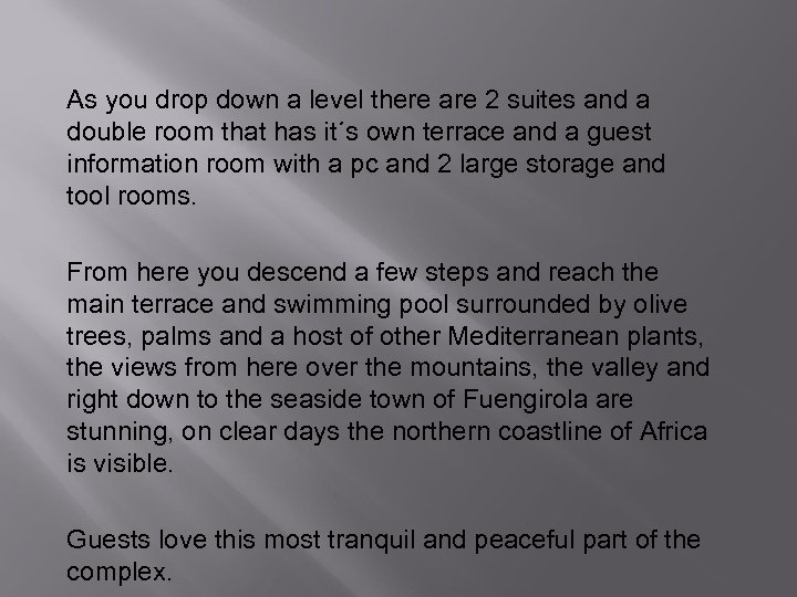 As you drop down a level there are 2 suites and a double room