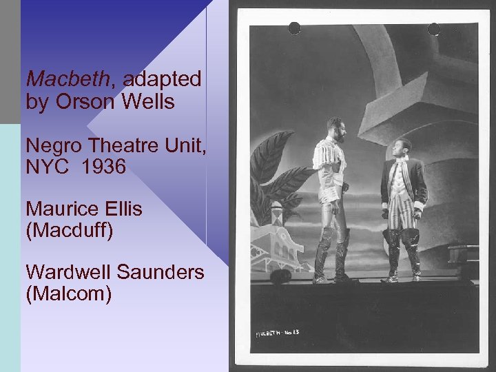 Macbeth, adapted by Orson Wells Negro Theatre Unit, NYC 1936 Maurice Ellis (Macduff) Wardwell