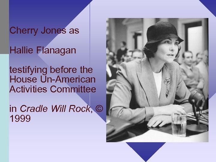 Cherry Jones as Hallie Flanagan testifying before the House Un-American Activities Committee in Cradle