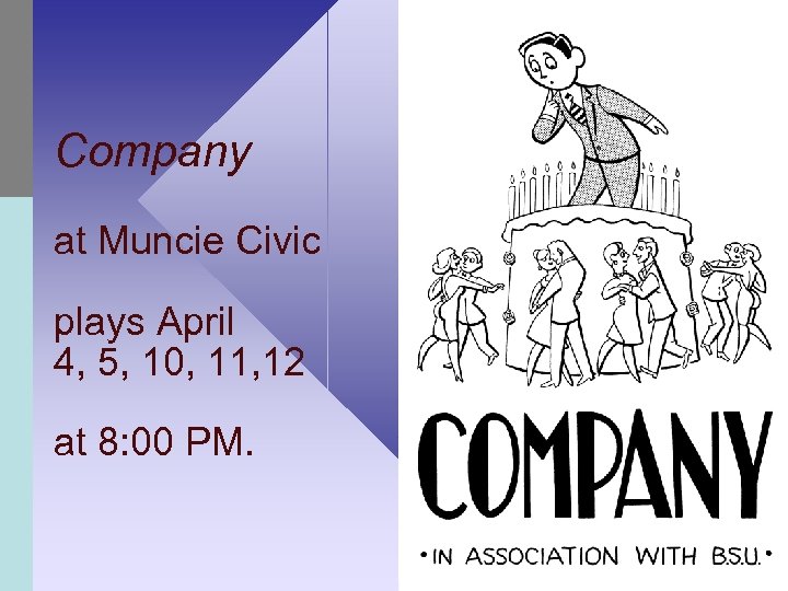 Company at Muncie Civic plays April 4, 5, 10, 11, 12 at 8: 00