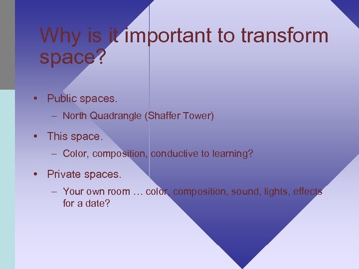 Why is it important to transform space? • Public spaces. – North Quadrangle (Shaffer