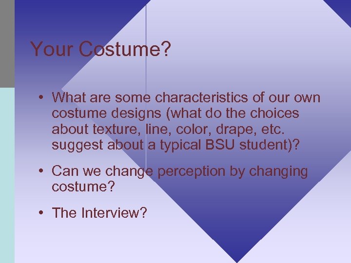 Your Costume? • What are some characteristics of our own costume designs (what do