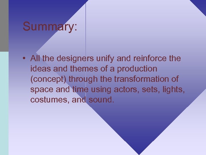 Summary: • All the designers unify and reinforce the ideas and themes of a