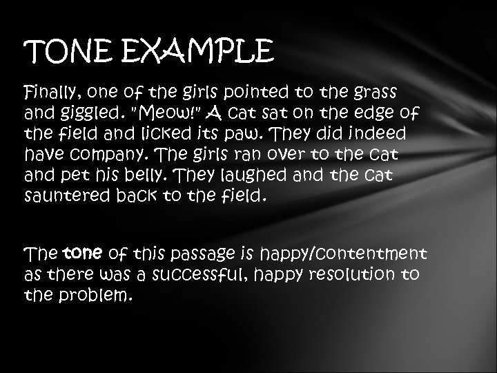 TONE EXAMPLE Finally, one of the girls pointed to the grass and giggled. 