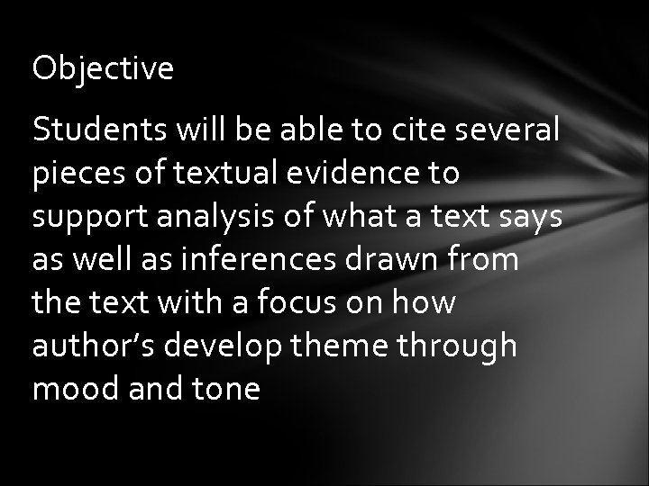 Objective Students will be able to cite several pieces of textual evidence to support