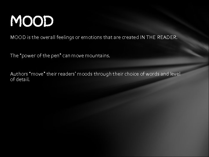 MOOD is the overall feelings or emotions that are created IN THE READER. The