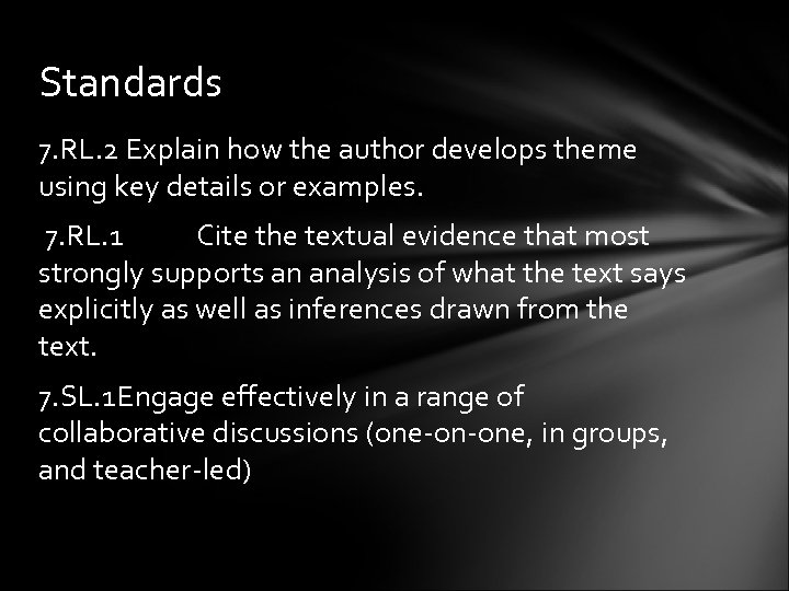 Standards 7. RL. 2 Explain how the author develops theme using key details or