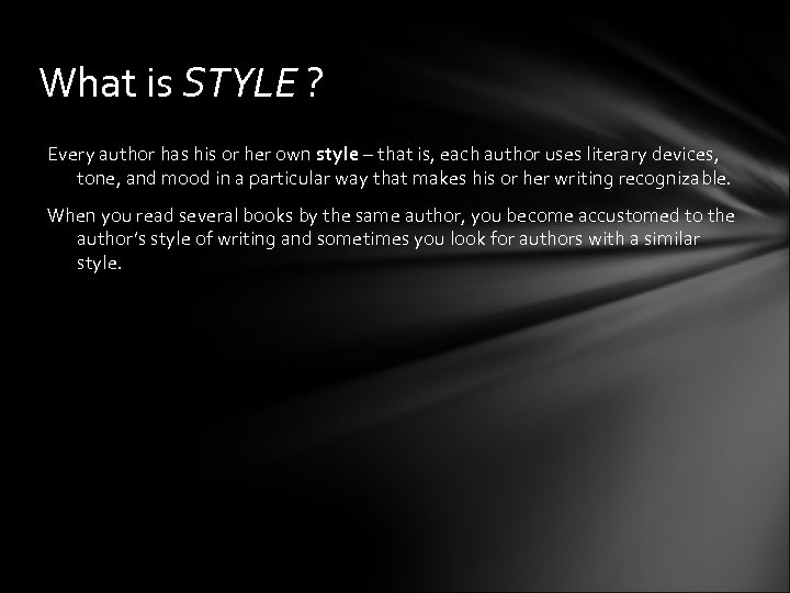 What is STYLE ? Every author has his or her own style – that