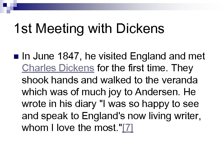 1 st Meeting with Dickens n In June 1847, he visited England met Charles