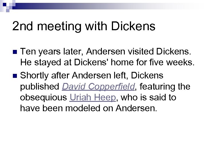2 nd meeting with Dickens Ten years later, Andersen visited Dickens. He stayed at