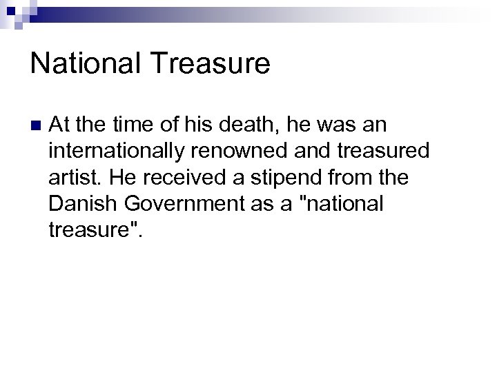 National Treasure n At the time of his death, he was an internationally renowned