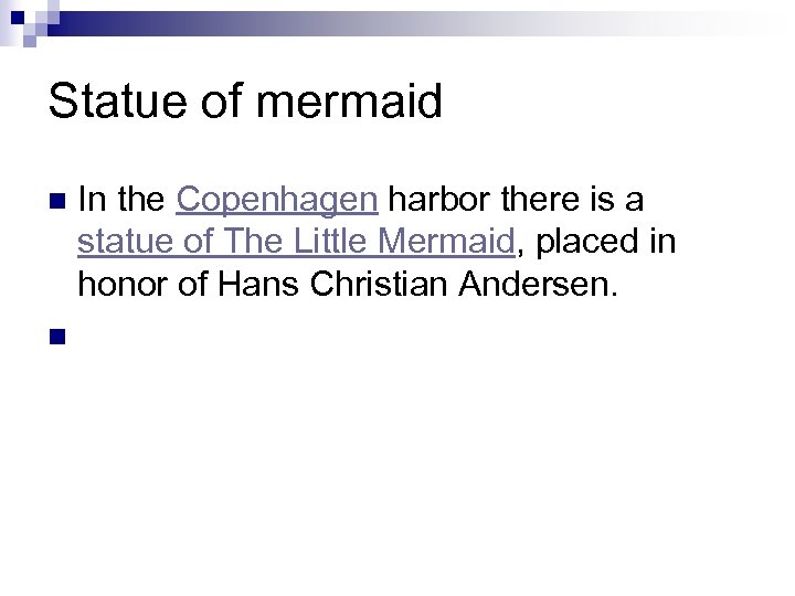 Statue of mermaid In the Copenhagen harbor there is a statue of The Little