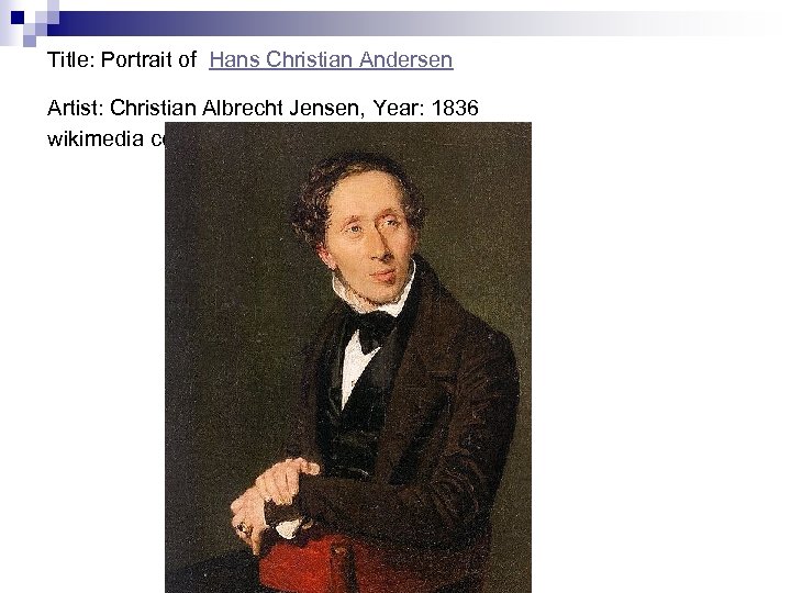 Title: Portrait of Hans Christian Andersen Artist: Christian Albrecht Jensen, Year: 1836 wikimedia commons