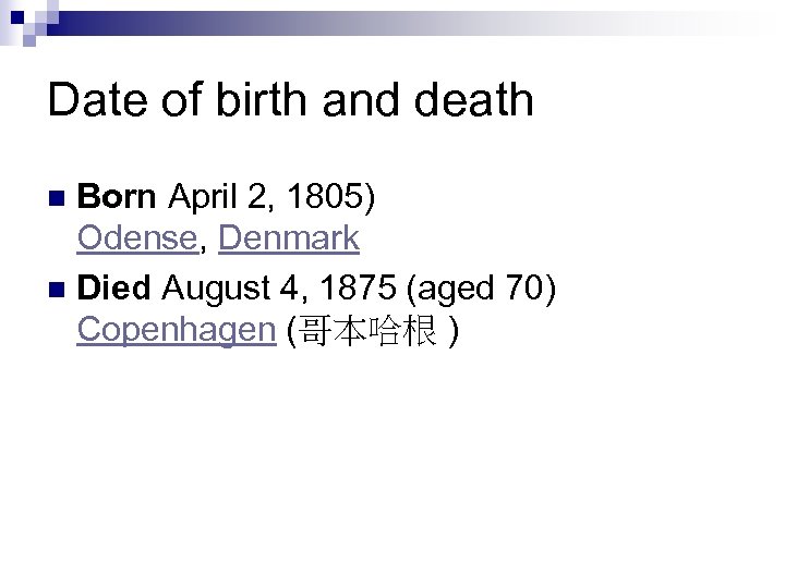 Date of birth and death Born April 2, 1805) Odense, Denmark n Died August