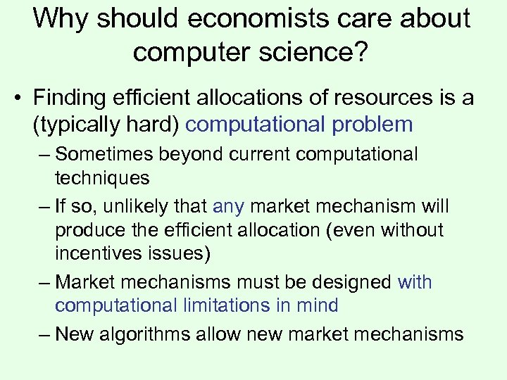 Why should economists care about computer science? • Finding efficient allocations of resources is