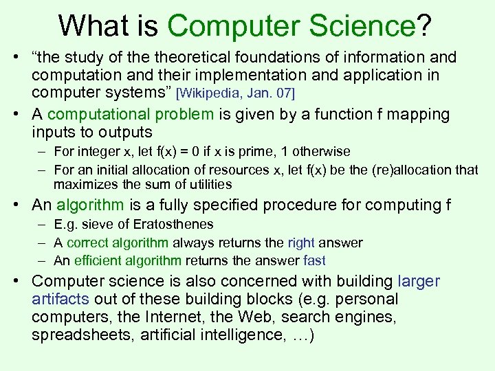 What is Computer Science? • “the study of theoretical foundations of information and computation