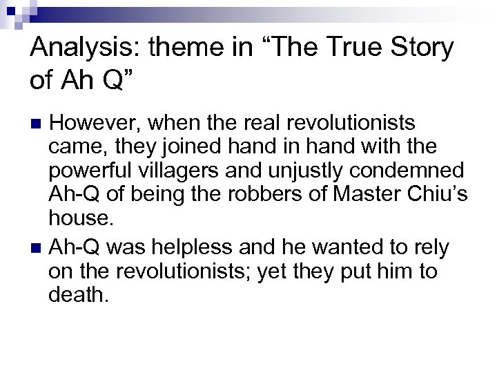 Analysis: theme in “The True Story of Ah Q” However, when the real revolutionists