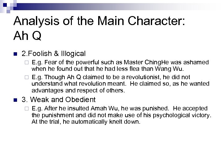 Analysis of the Main Character: Ah Q n 2. Foolish & Illogical E. g.