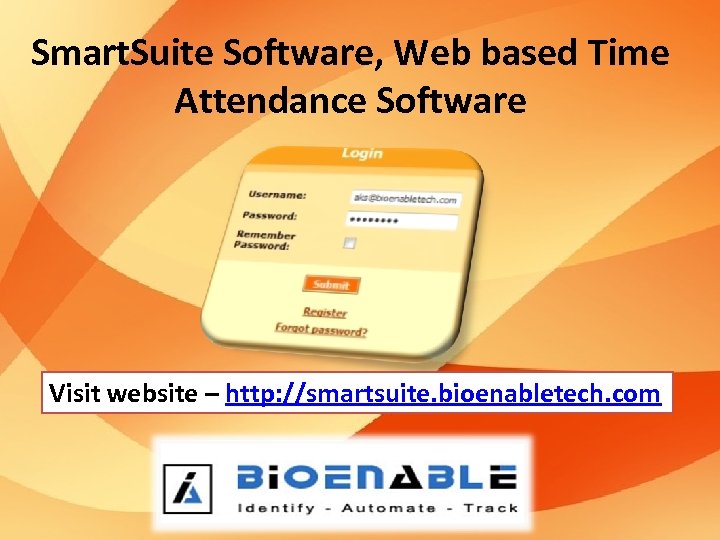 Smart. Suite Software, Web based Time Attendance Software Visit website – http: //smartsuite. bioenabletech.
