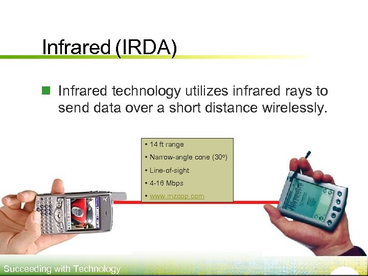 Infrared (IRDA) n Infrared technology utilizes infrared rays to send data over a short