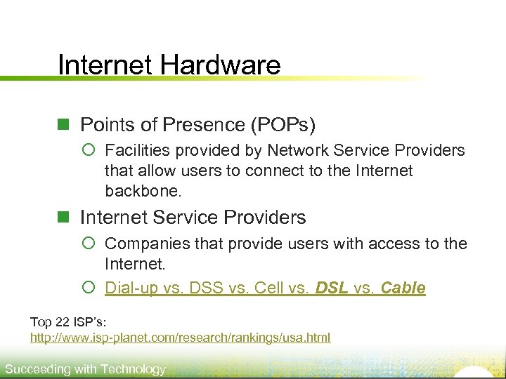 Internet Hardware n Points of Presence (POPs) ¡ Facilities provided by Network Service Providers