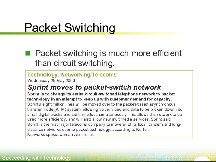 Packet Switching n Packet switching is much more efficient than circuit switching. Technology: Networking/Telecoms