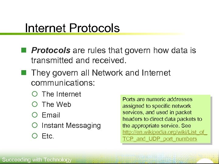 Internet Protocols n Protocols are rules that govern how data is transmitted and received.