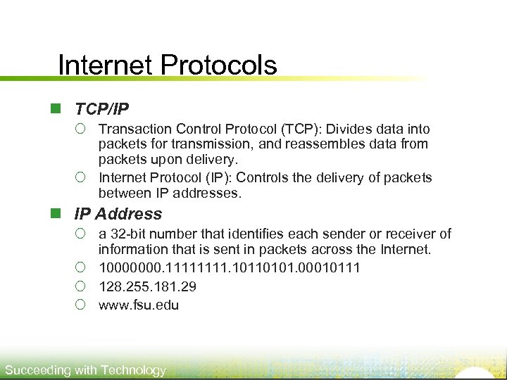 Internet Protocols n TCP/IP ¡ Transaction Control Protocol (TCP): Divides data into packets for
