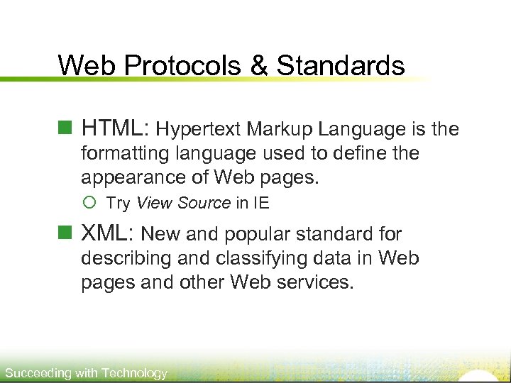 Web Protocols & Standards n HTML: Hypertext Markup Language is the formatting language used
