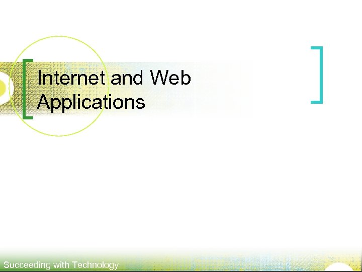 Internet and Web Applications Succeeding with Technology 
