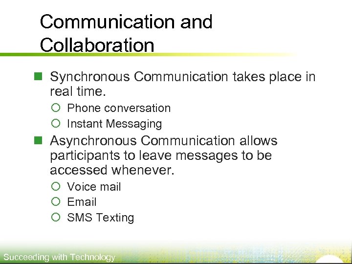Communication and Collaboration n Synchronous Communication takes place in real time. ¡ Phone conversation