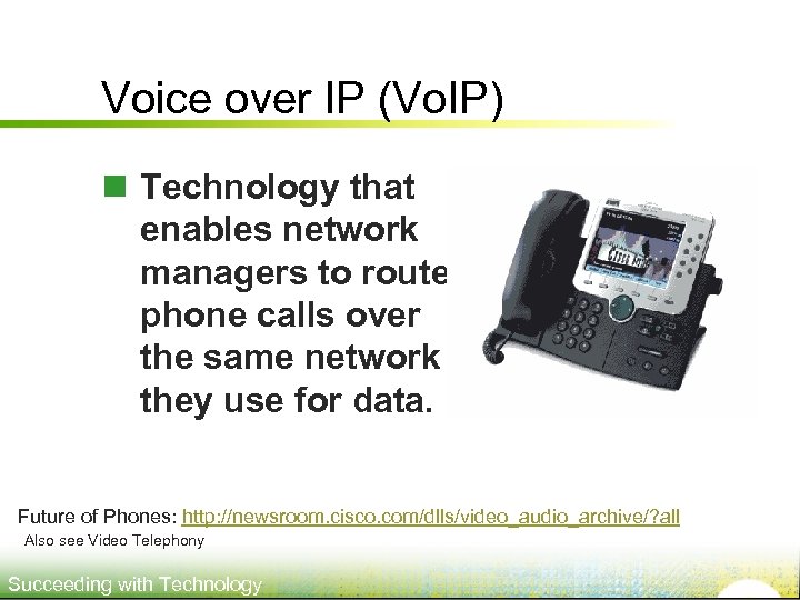 Voice over IP (Vo. IP) n Technology that enables network managers to route phone