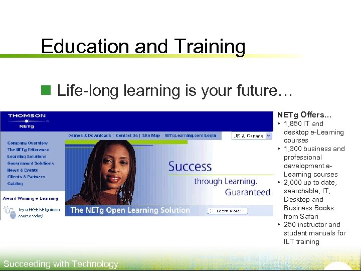 Education and Training n Life-long learning is your future… NETg Offers… • 1, 850