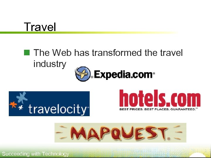Travel n The Web has transformed the travel industry. Succeeding with Technology 