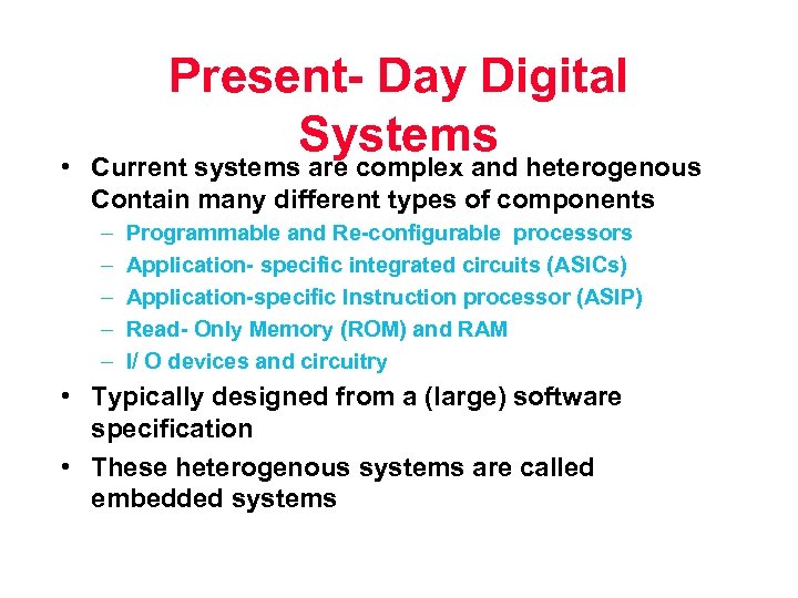 Present- Day Digital Systems • Current systems are complex and heterogenous Contain many different