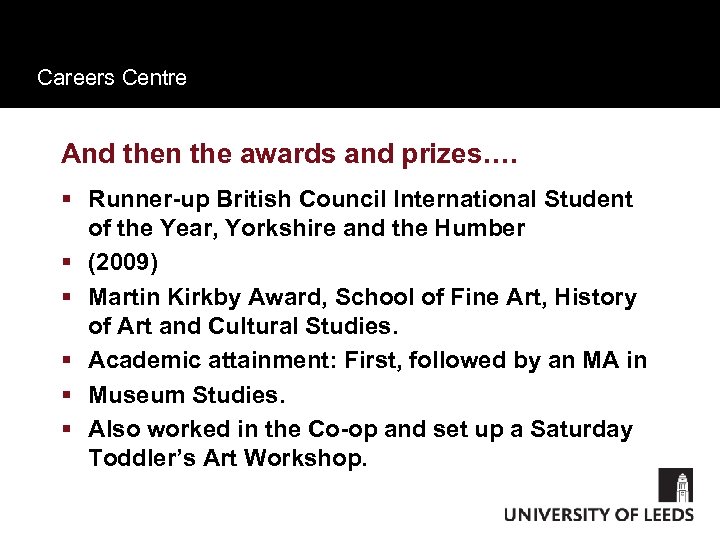 Careers Centre And then the awards and prizes…. § Runner-up British Council International Student