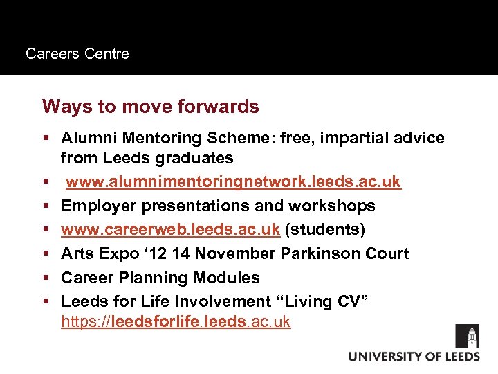 Careers Centre Ways to move forwards § Alumni Mentoring Scheme: free, impartial advice from