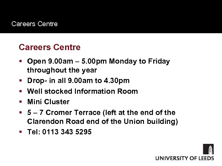 Careers Centre § Open 9. 00 am – 5. 00 pm Monday to Friday