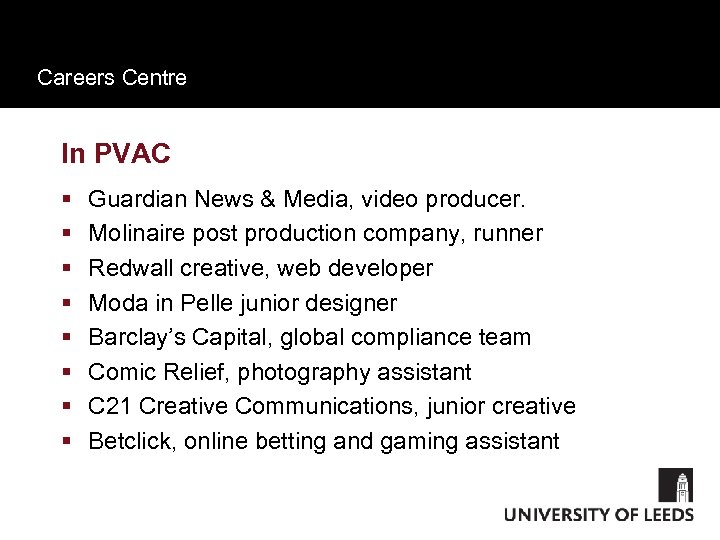 Careers Centre In PVAC § § § § Guardian News & Media, video producer.