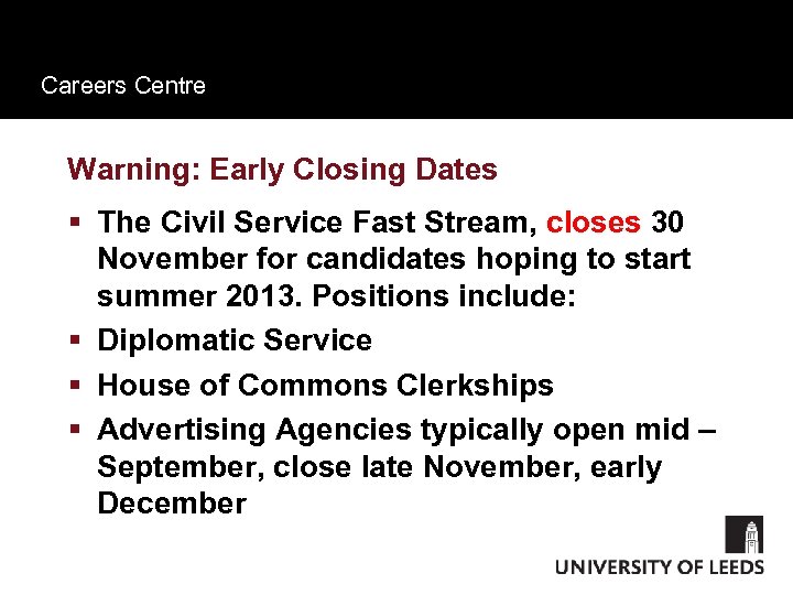 Careers Centre Warning: Early Closing Dates § The Civil Service Fast Stream, closes 30